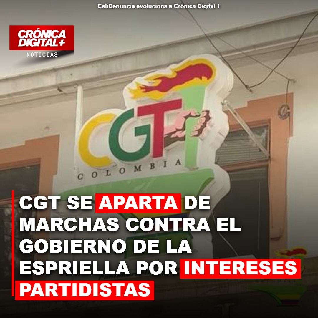 CGT se aparta de marchas contra el Gobierno de la Espriella por intereses partidistas