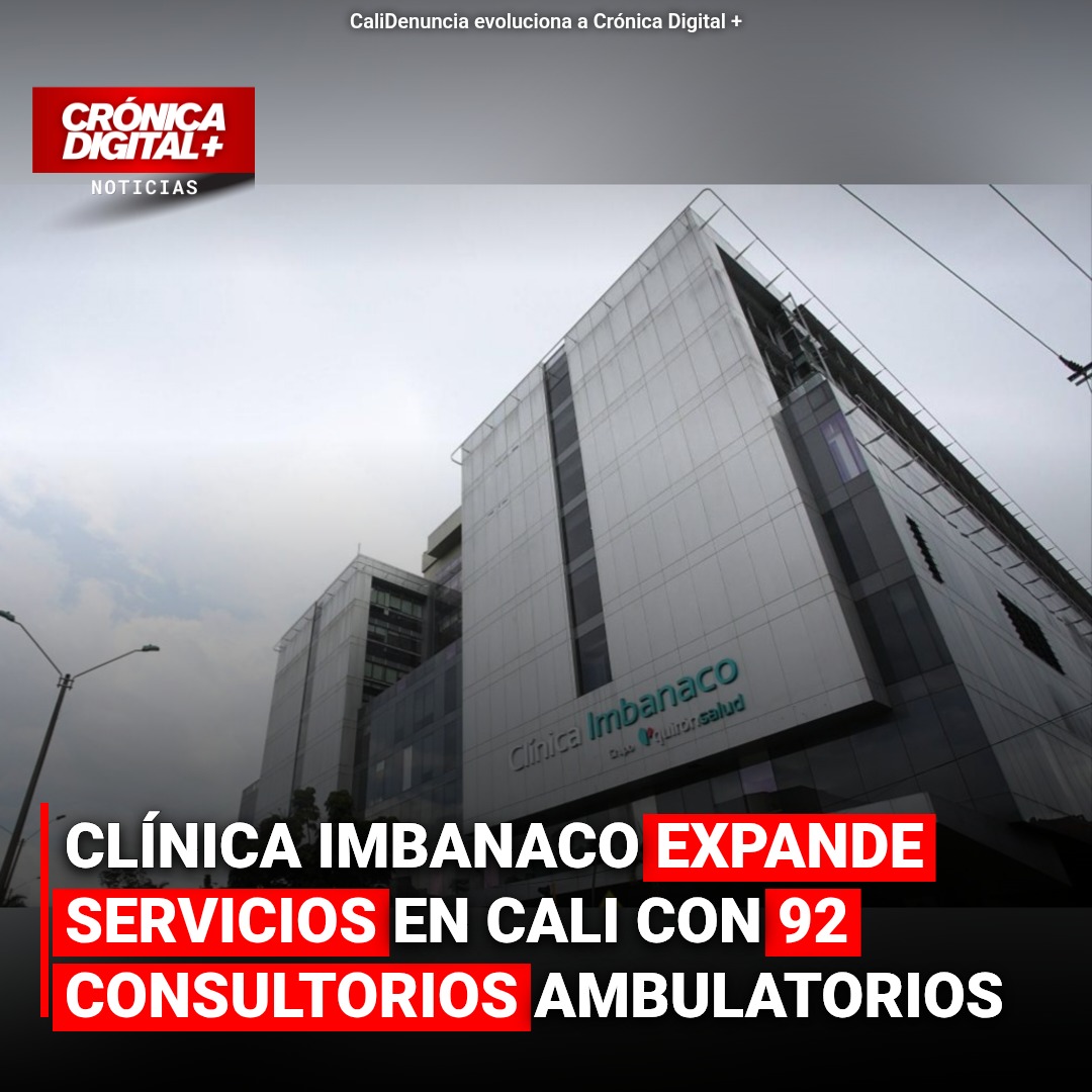 Clínica Imbanaco expande servicios en Cali con 92 consultorios ambulatorios