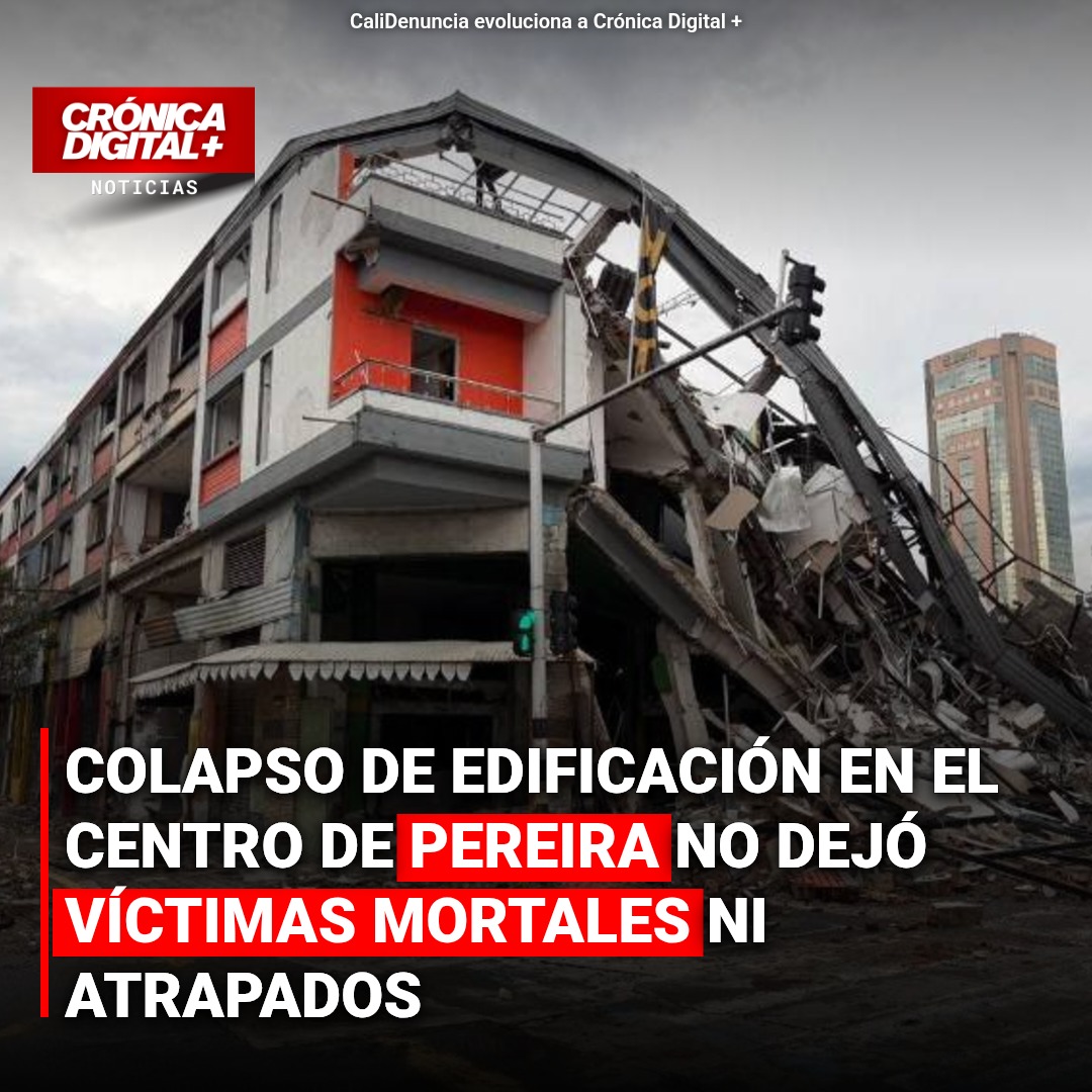 Colapso de edificación en el centro de Pereira no dejó víctimas mortales ni atrapados