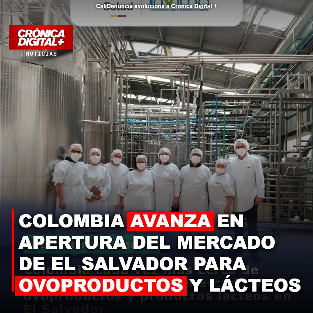 Colombia avanza en apertura del mercado de el Salvador para ovoproductos y lácteos