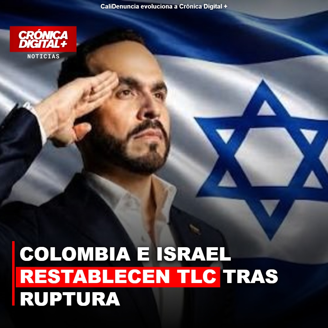 Colombia e Israel restablecen TLC tras ruptura de Petro