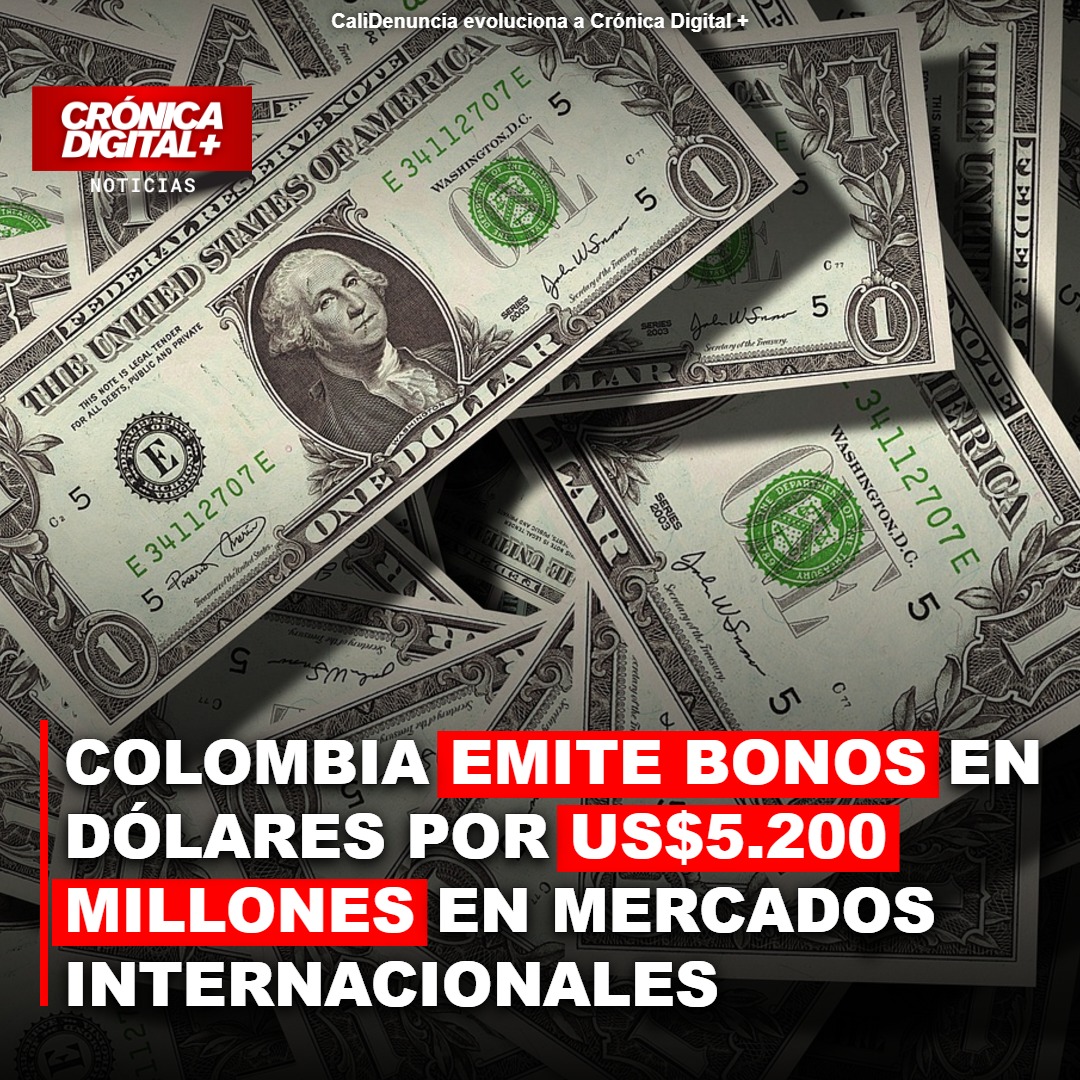 Colombia emite bonos en dólares por US$5.200 millones en mercados internacionales