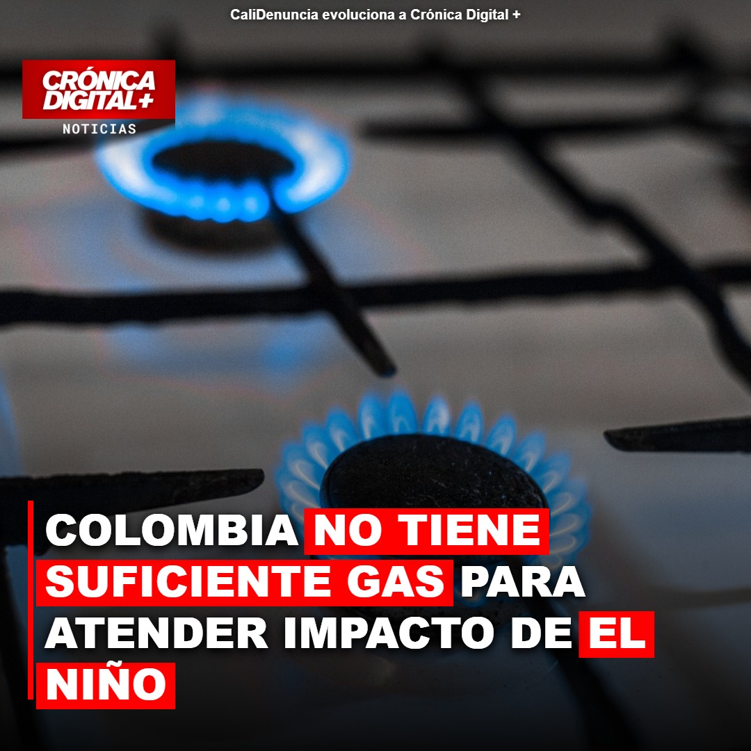 Colombia no tiene suficiente gas para atender impacto de el Niño