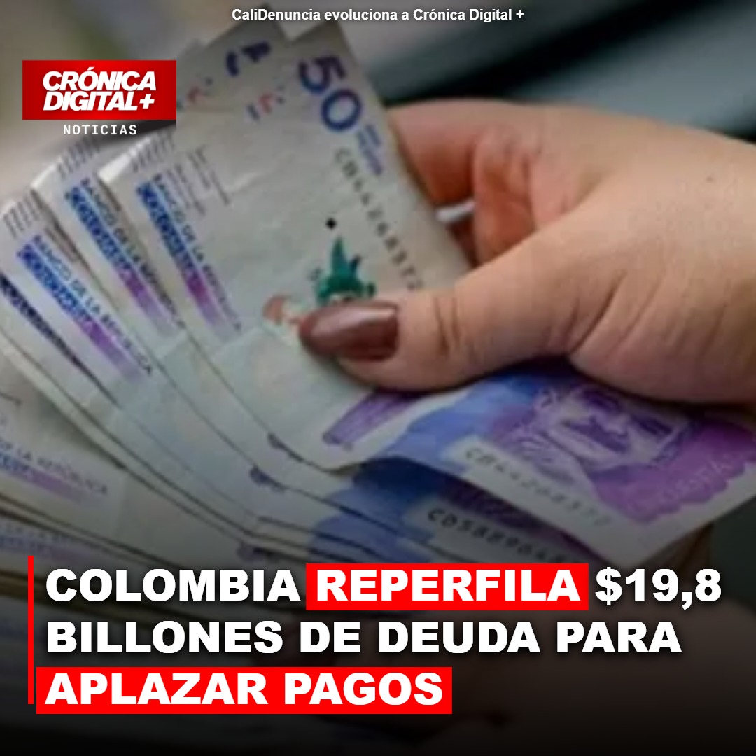 Colombia reperfila $19,8 billones de deuda interna para aplazar pagos