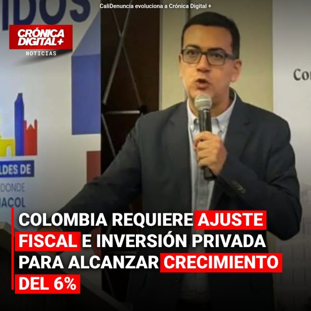 Colombia requiere ajuste fiscal e inversión privada para alcanzar crecimiento del 6%