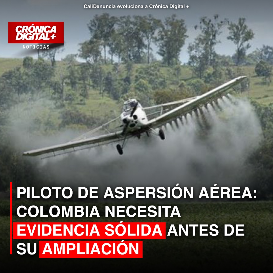 Colombia requiere evidencia sólida para expandir aspersión aérea