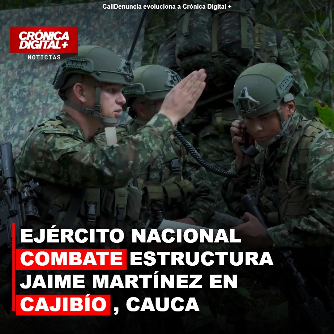 Combates en Cajibío: Ejército enfrenta Estructura Jaime Martínez
