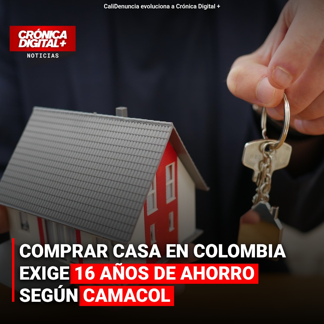 Comprar Casa en Colombia exige 16 años de ahorro Según Camacol