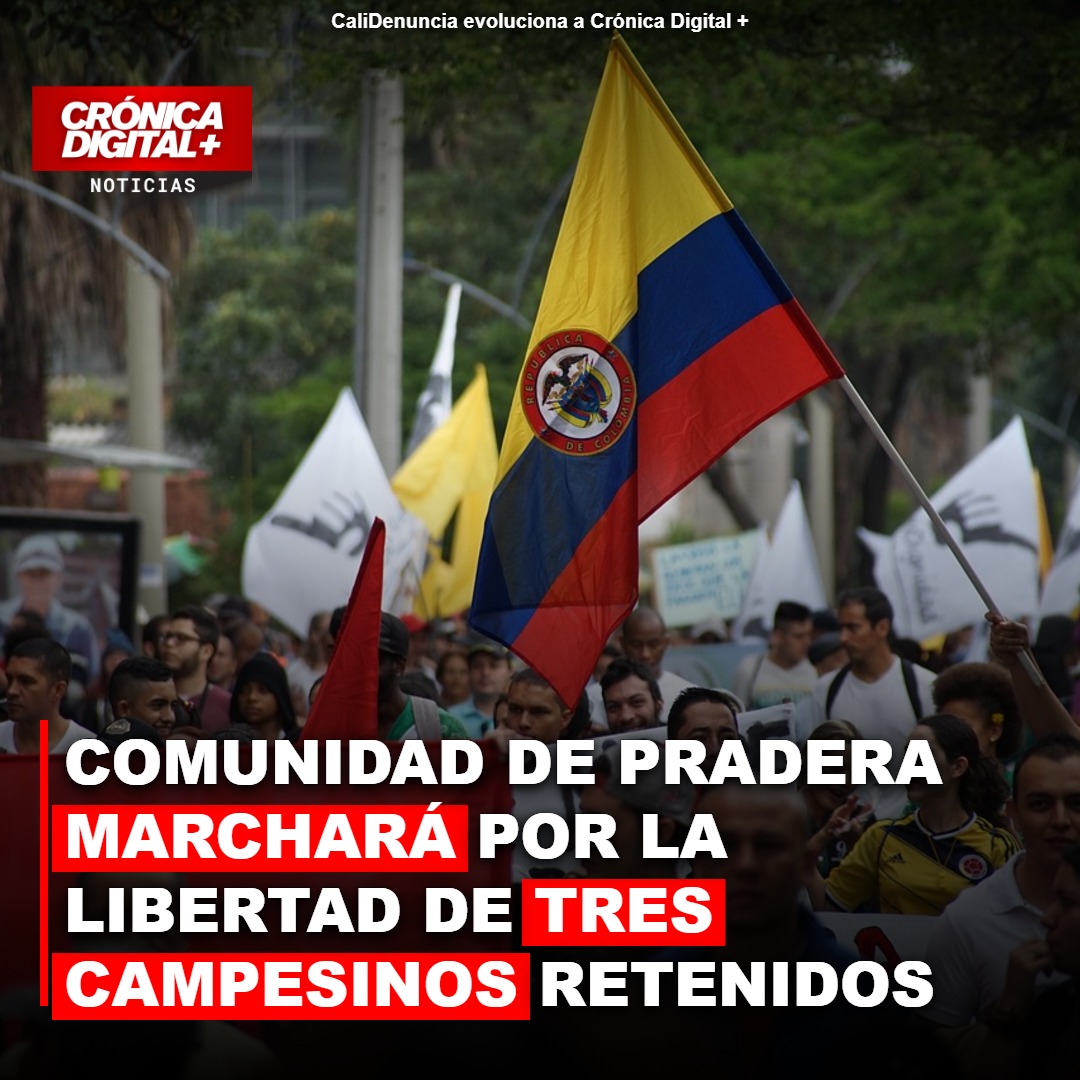 Comunidad de Pradera marchará por la libertad de tres Campesinos retenidos