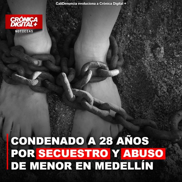 Condenado a 28 años por secuestro y abuso de menor en Medellín