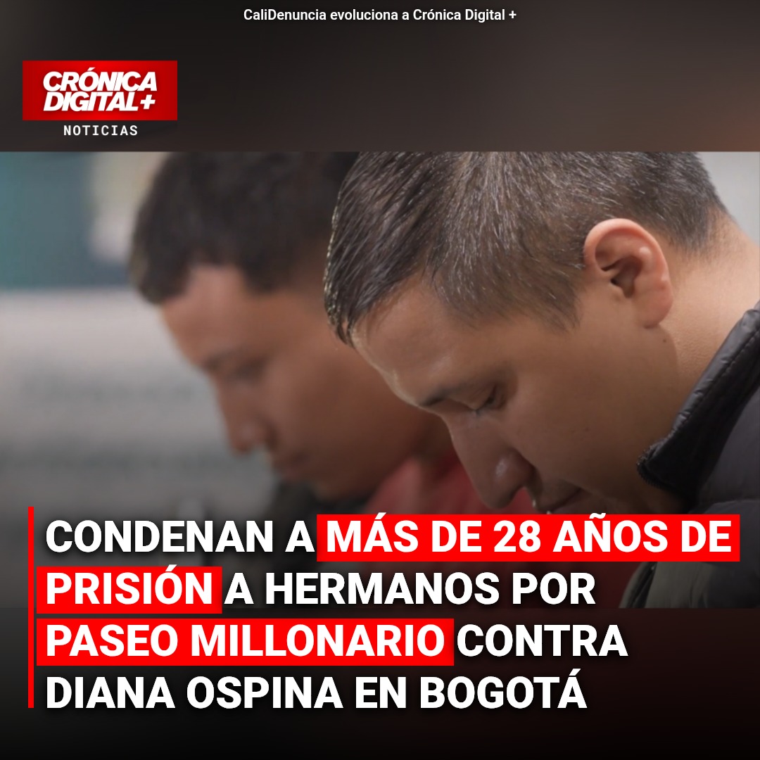Condenan a más de 28 años de prisión a hermanos por paseo millonario contra Diana Ospina en Bogotá