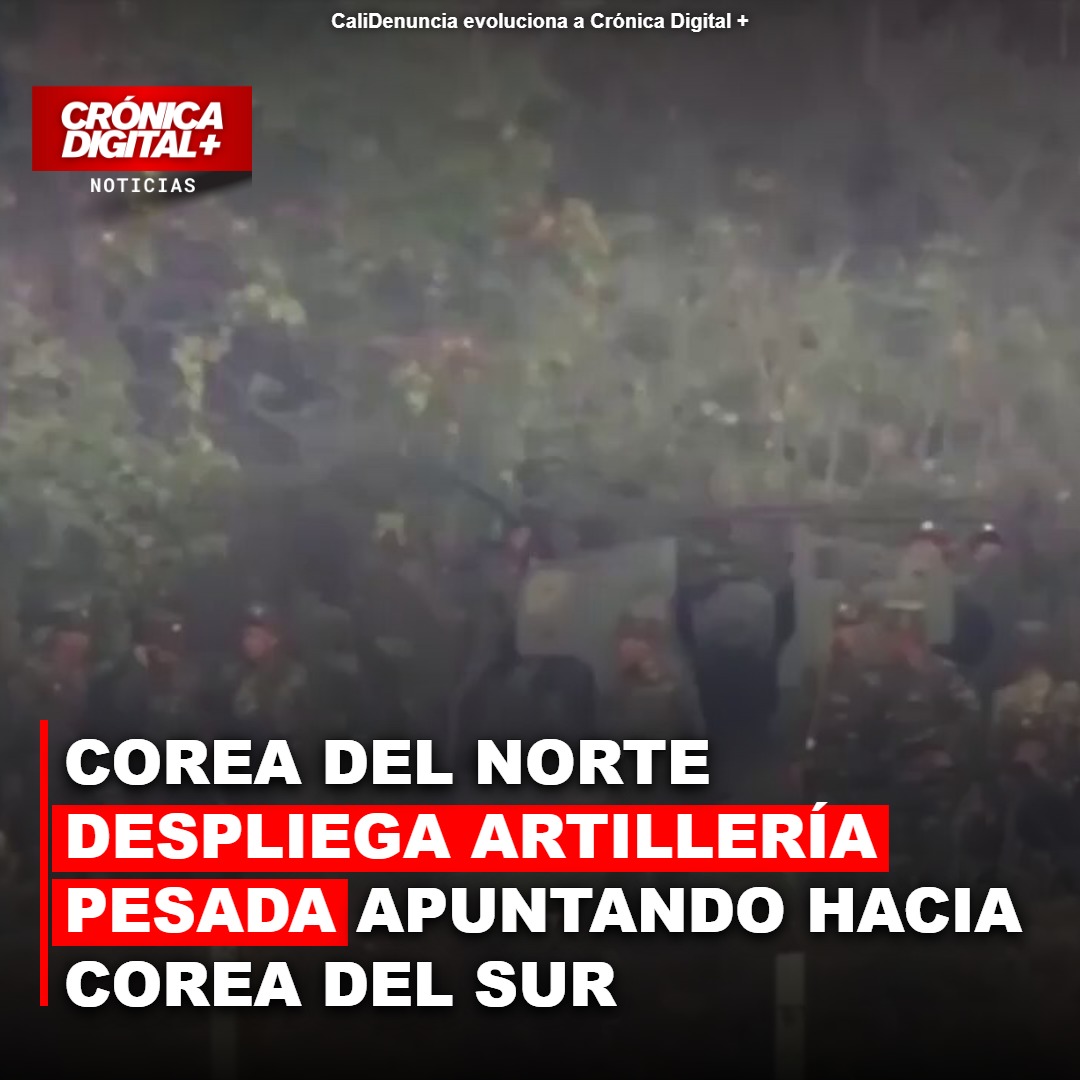 Corea del Norte despliega artillería pesada apuntando hacia Corea del Sur