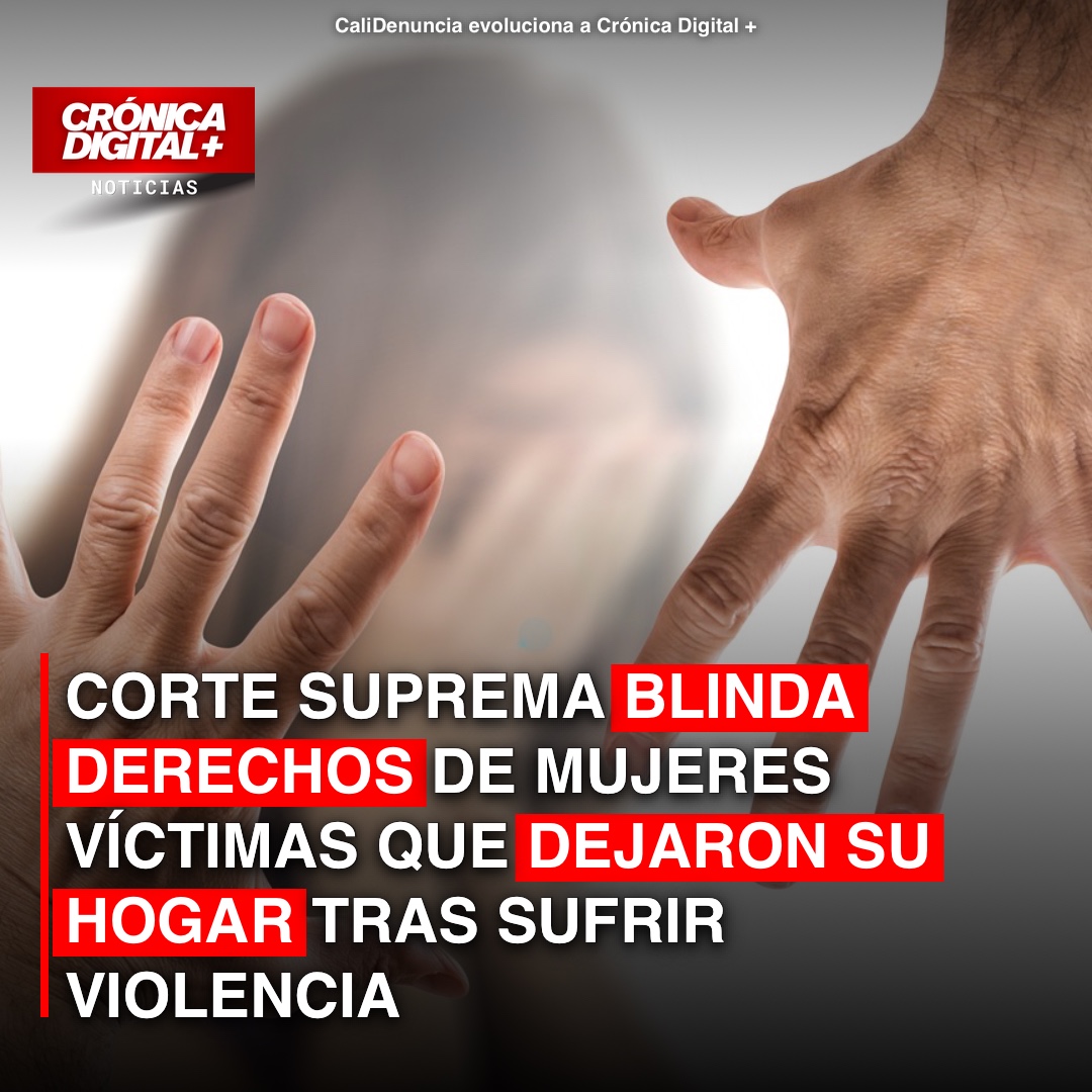 Corte Suprema blinda derechos de mujeres víctimas que dejaron su hogar tras sufrir violencia
