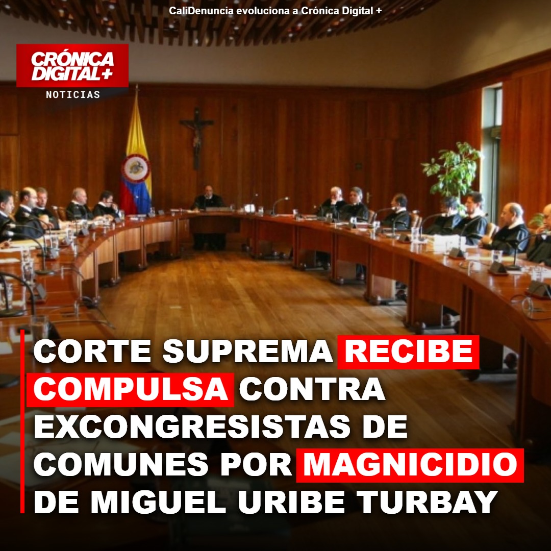 Corte Suprema recibe compulsa contra excongresistas de Comunes por magnicidio de Miguel Uribe Turbay