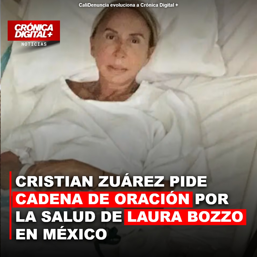 Cristian Zuárez pide cadena de oración por la SALUD de Laura Bozzo en México