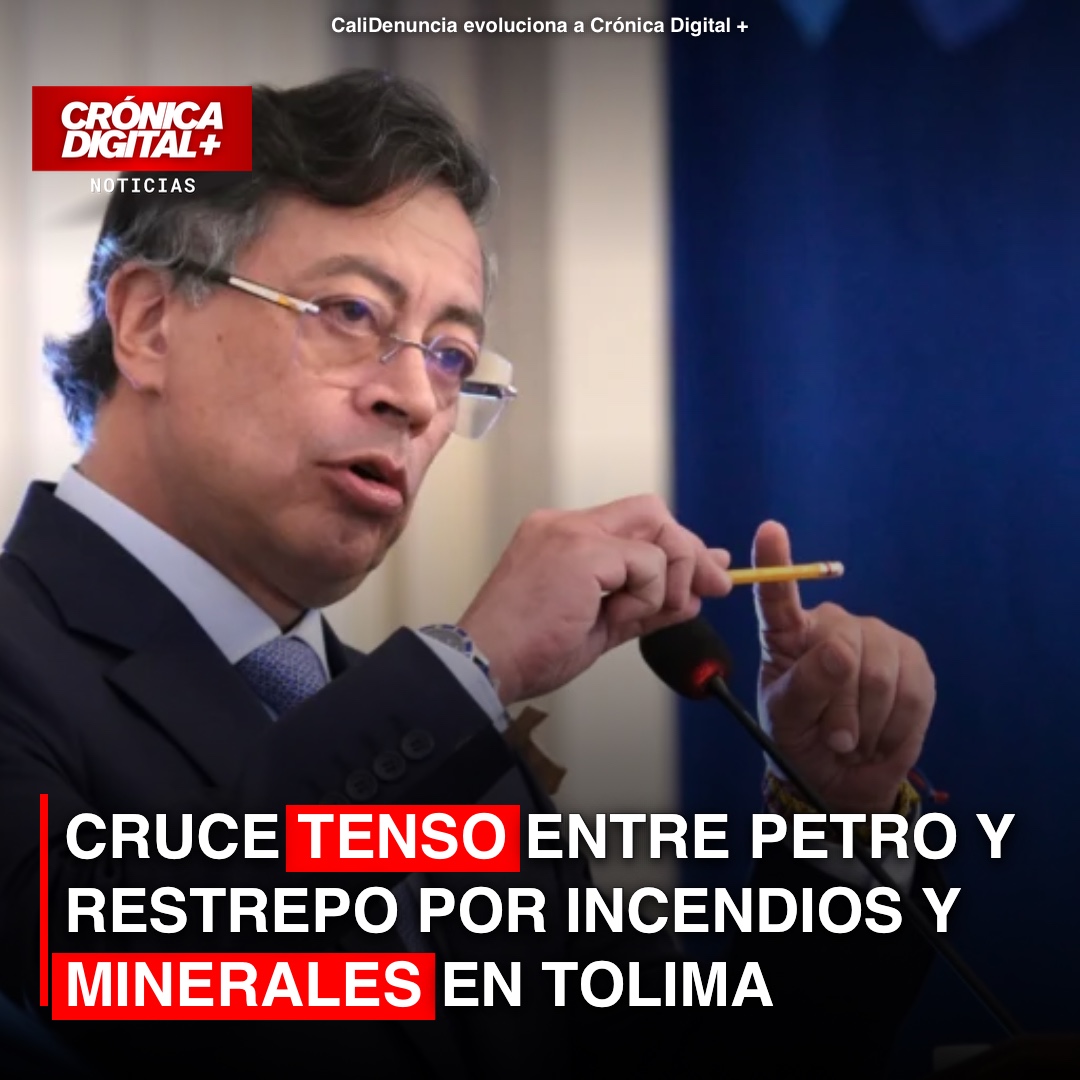 Cruce tenso entre Petro y Restrepo por incendios y minerales en Tolima