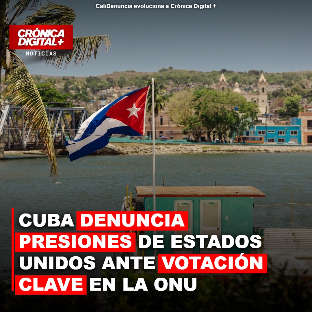 Cuba denuncia presiones de Estados Unidos ante VOTACIÓN clave en la ONU
