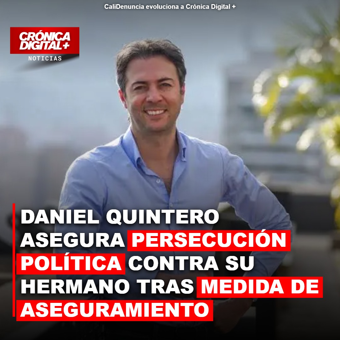 Daniel Quintero asegura persecución política contra su hermano tras medida de aseguramiento