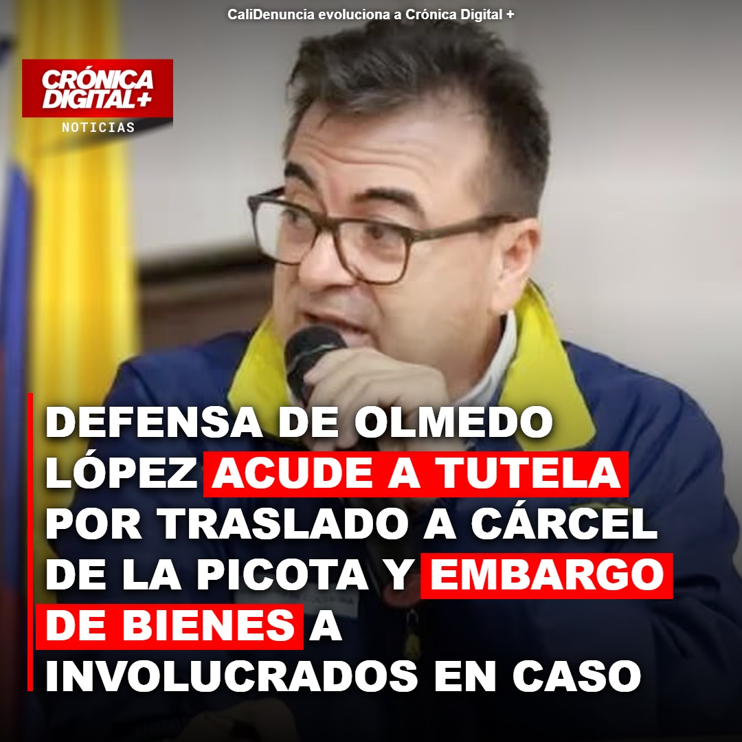Defensa de Olmedo López acude a tutela por traslado a cárcel de la Picota y embargo de bienes a involucrados en Caso UNGRD
