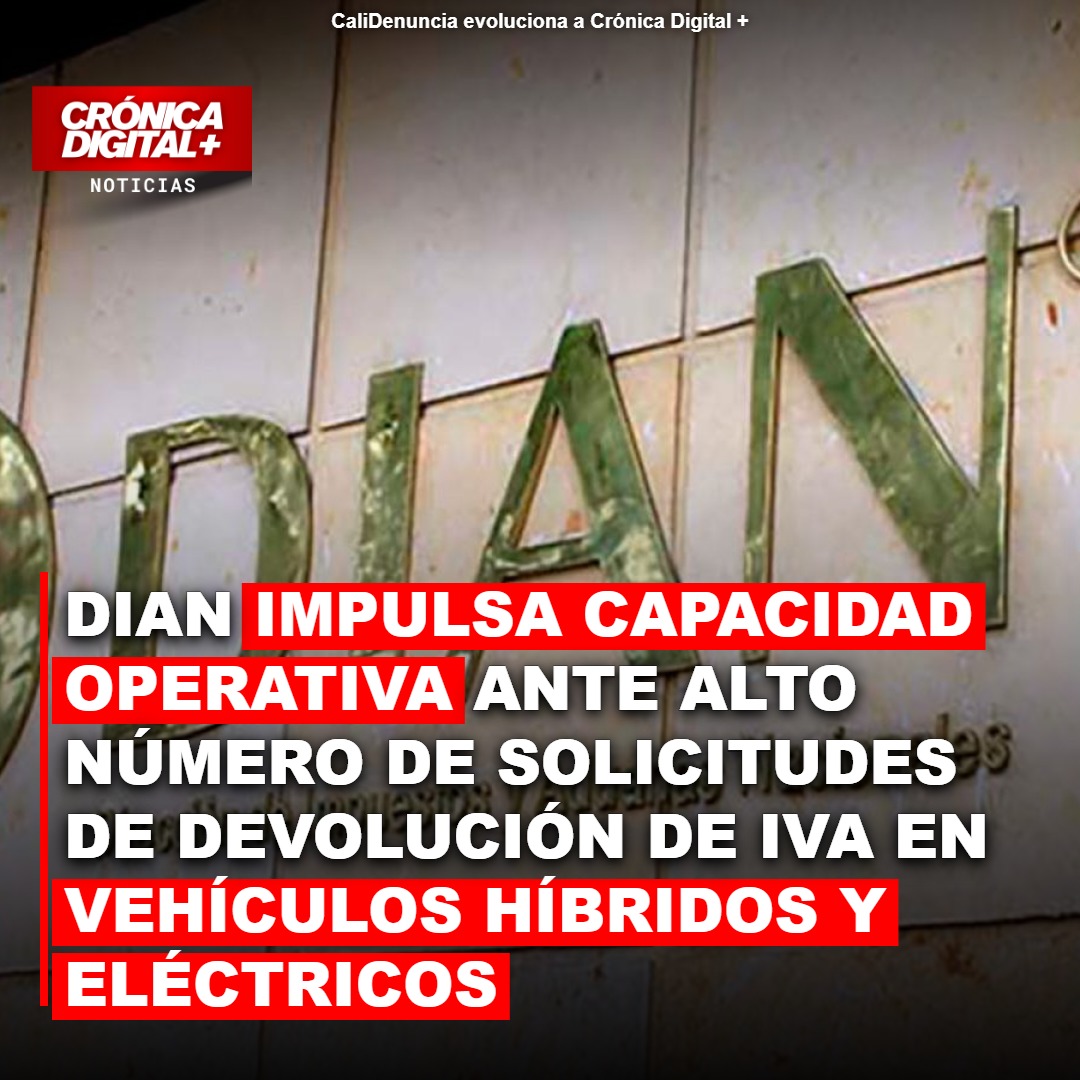 DIAN impulsa capacidad operativa ante alto número de solicitudes de devolución de IVA en vehículos híbridos y eléctricos