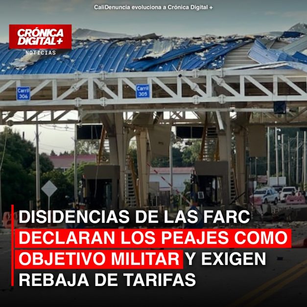 Disidencias de las Farc declaran peajes como objetivo militar