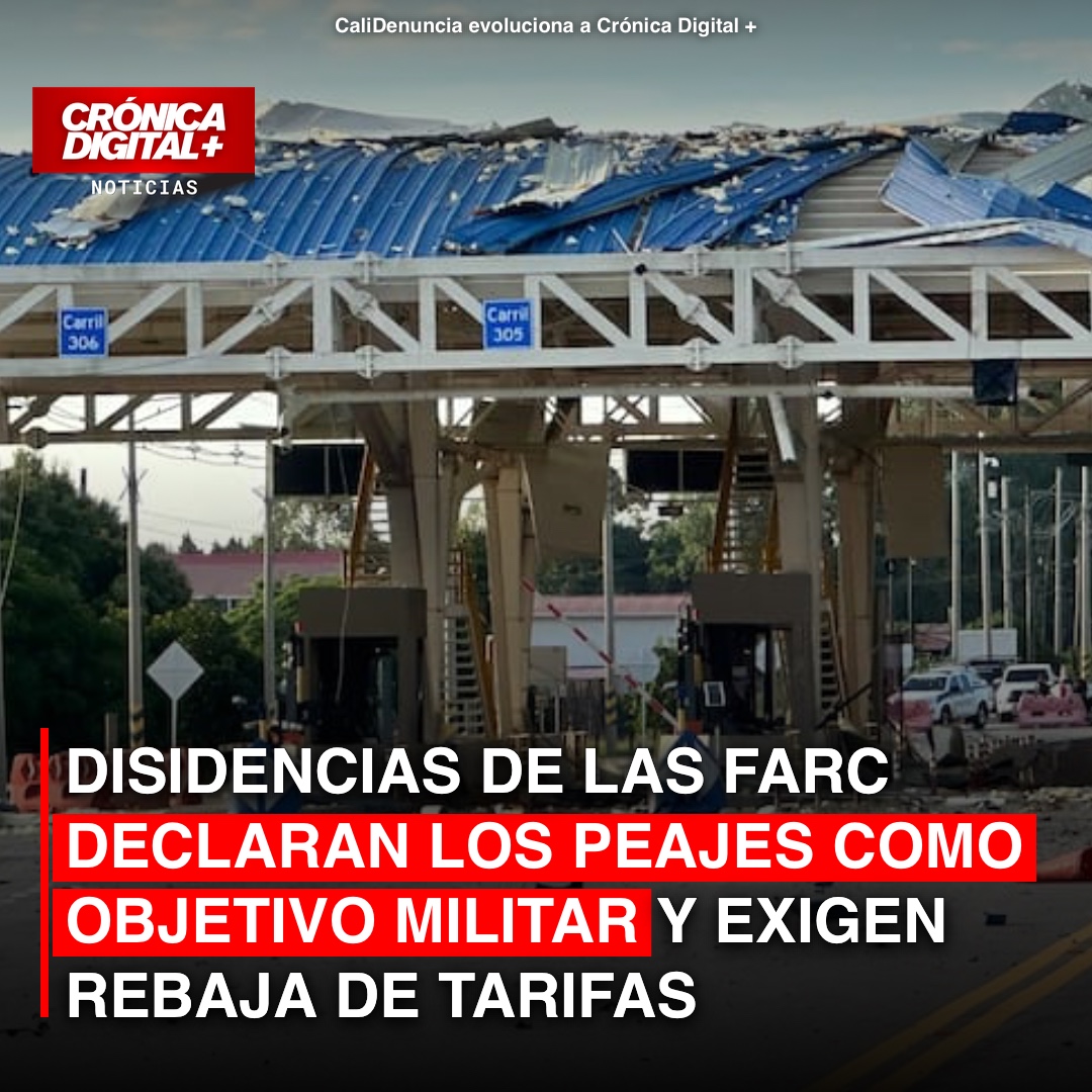 Disidencias de las Farc declaran peajes como objetivo militar
