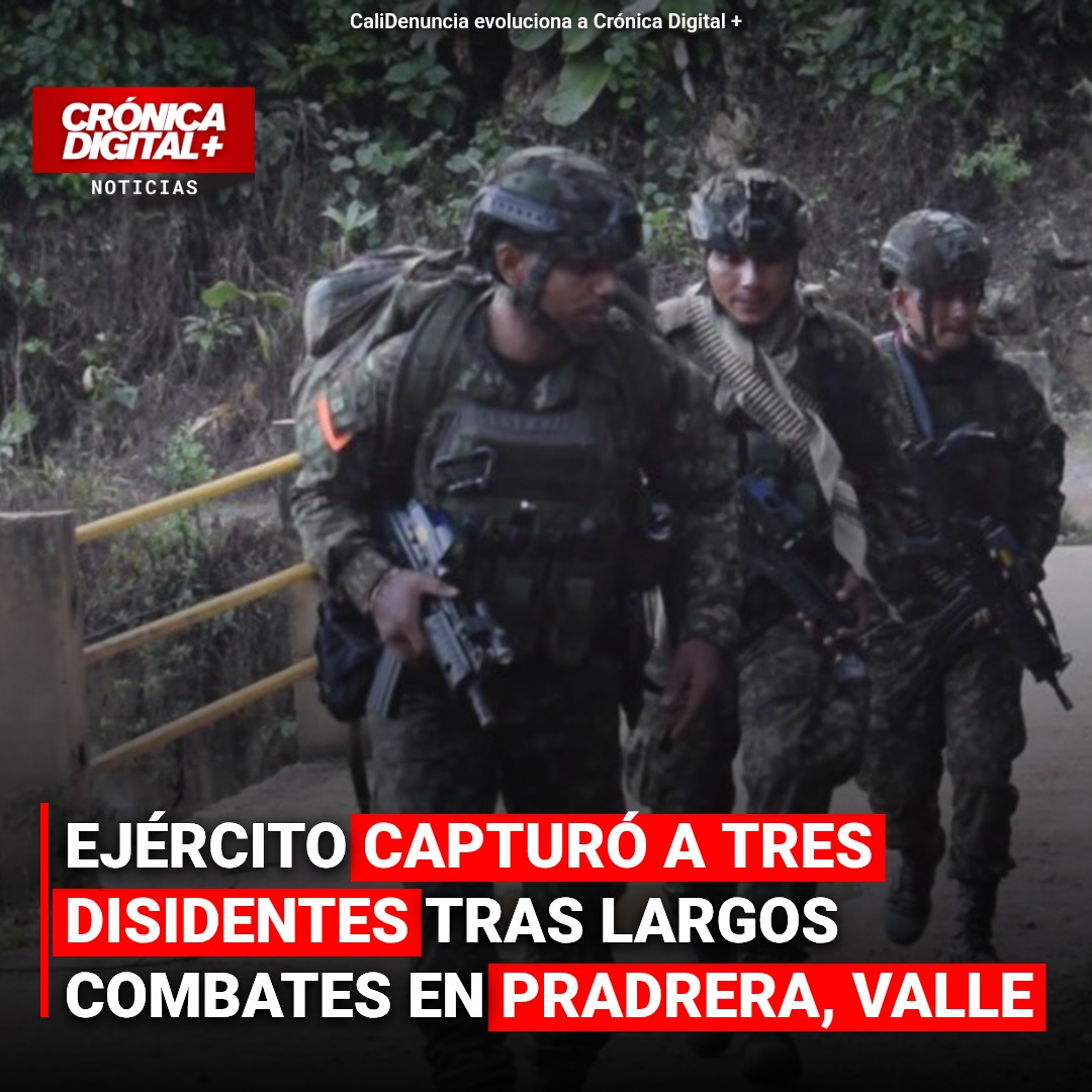 Ejército capturó a tres disidentes tras largos combates en Pradrera, Valle