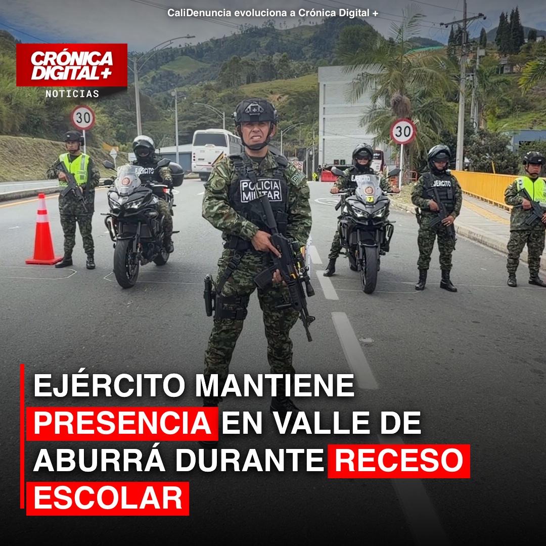 Ejército mantiene presencia en Valle de Aburrá durante receso escolar