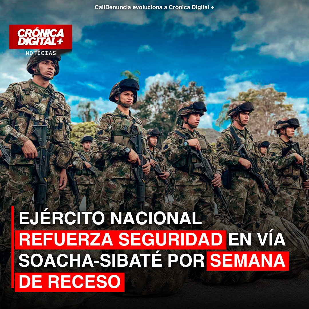 Ejército refuerza seguridad vial Soacha-Sibaté con 800 efectivos