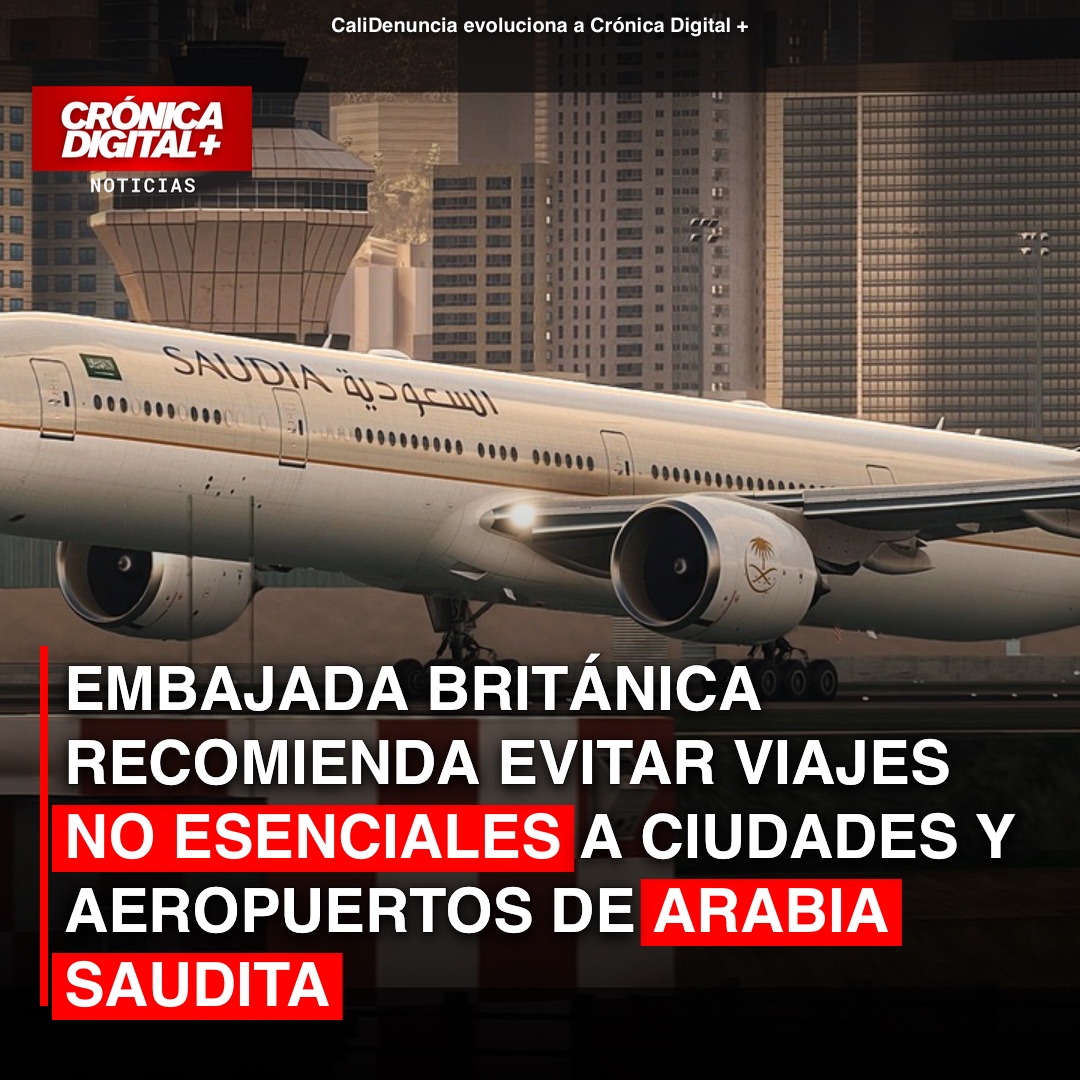 Embajada británica recomienda Evitar viajes no esenciales a ciudades y aeropuertos de Arabia Saudita