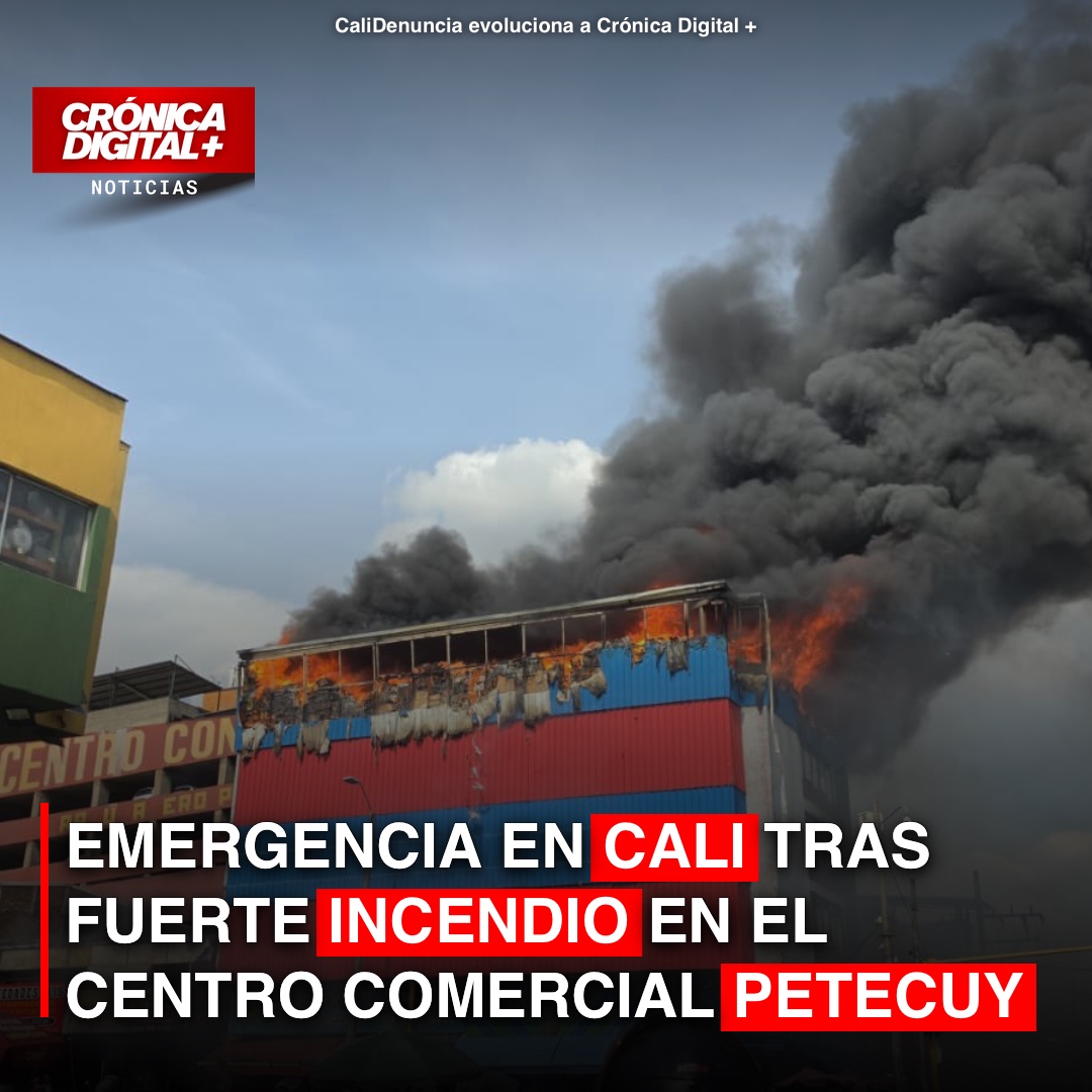 Emergencia en Cali tras fuerte Incendio en el Centro Comercial Petecuy