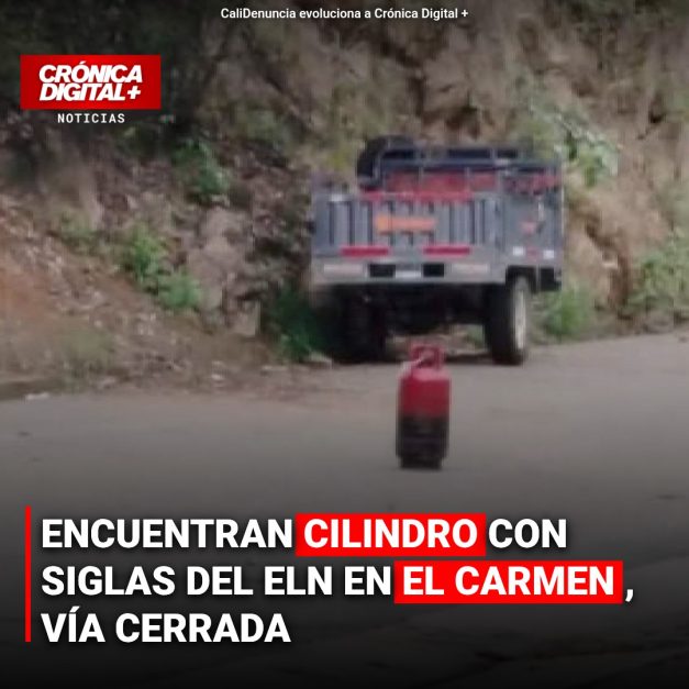 Encuentran cilindro con siglas del ELN en el Carmen, vía cerrada
