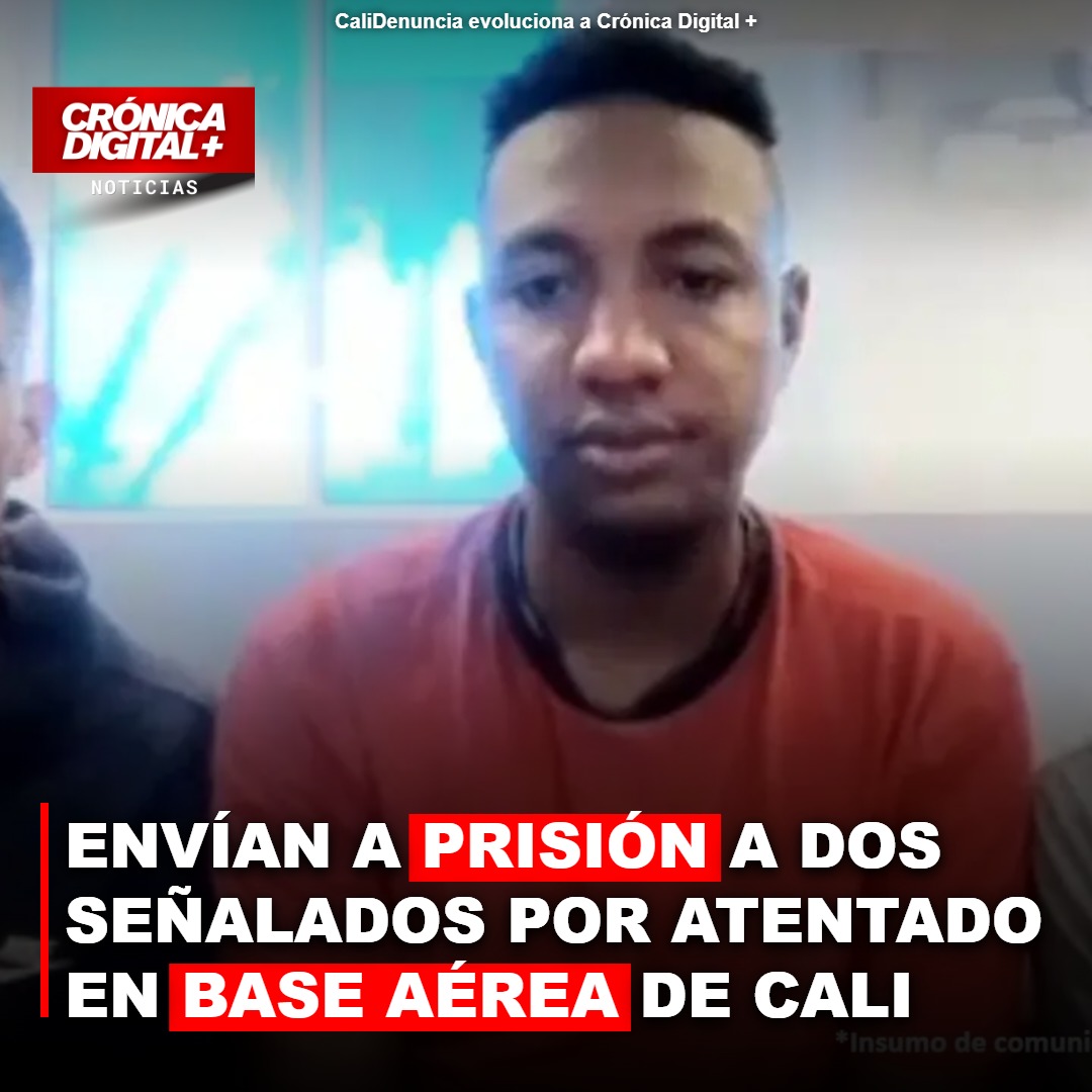 Envían a prisión a dos señalados por atentado en Base Aérea de Cali