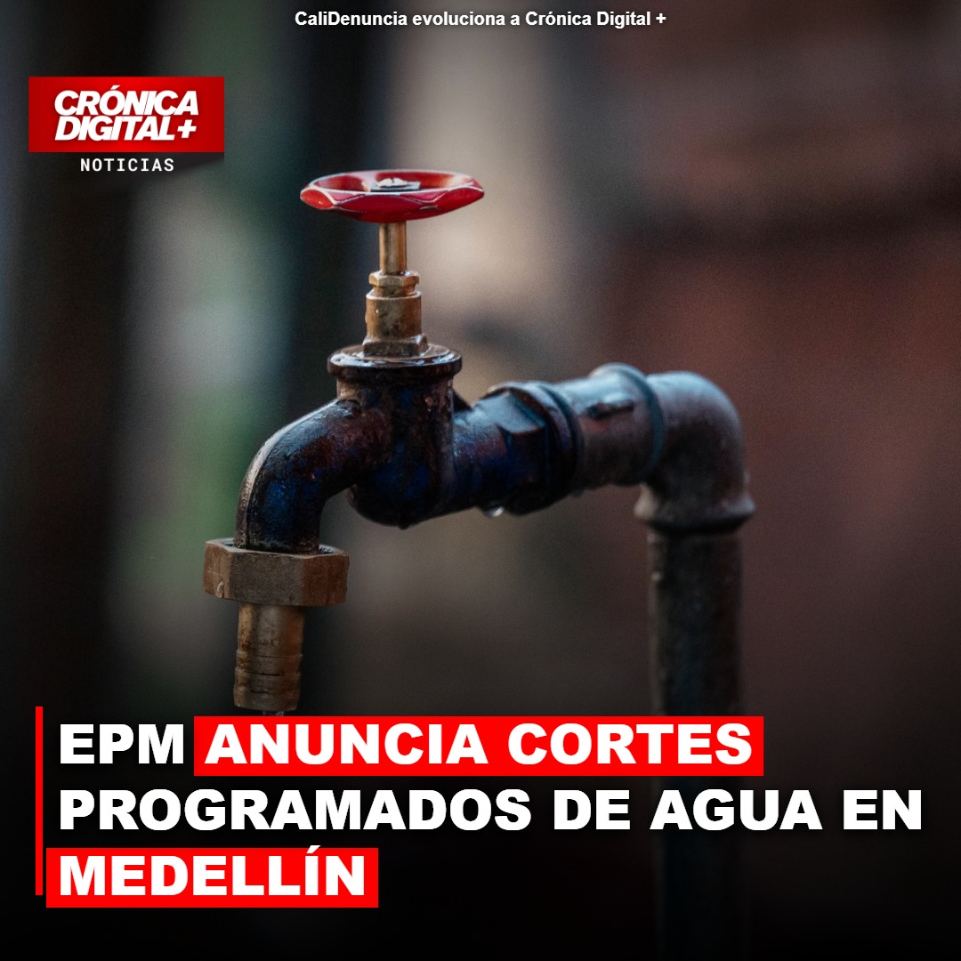EPM anuncia cortes programados de agua en Medellín