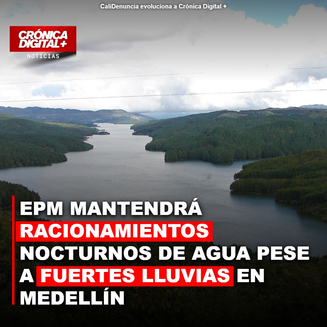 EPM mantendrá Racionamientos nocturnos de Agua Pese a fuertes lluvias en Medellín