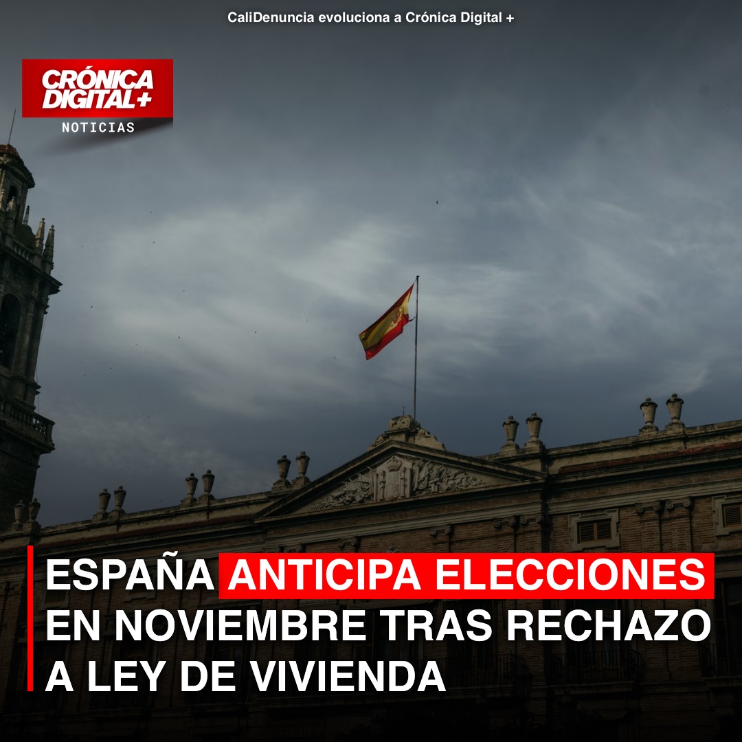 España anticipa elecciones en noviembre tras rechazo a Ley de vivienda