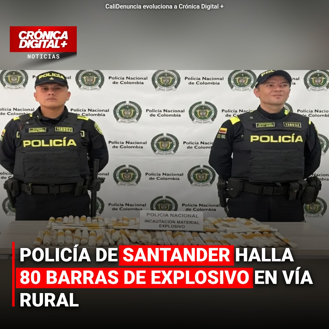 Explosivos en Suratá: Policía halla 80 barras de Emulínd-E