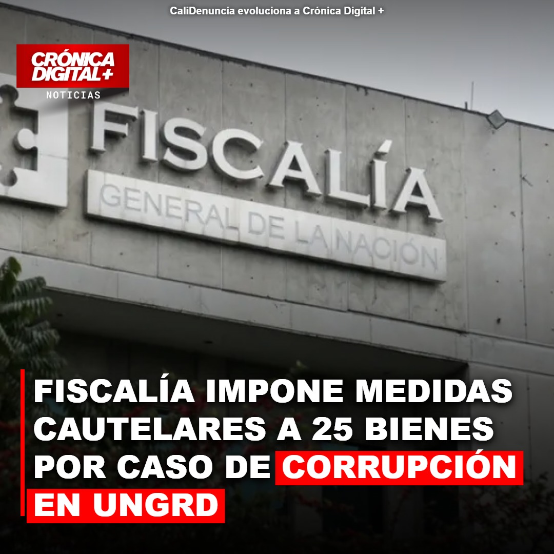 Fiscalía impone Medidas Cautelares a 25 Bienes por caso de corrupción en UNGRD