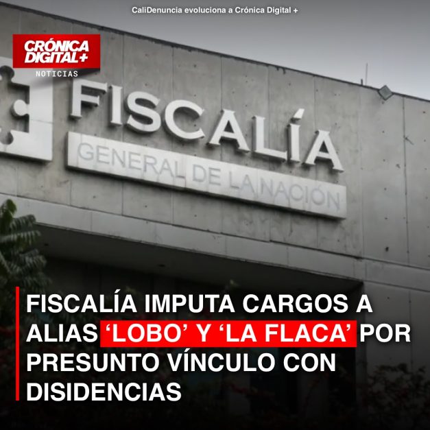 Fiscalía imputa cargos a alias ‘Lobo’ y ‘la Flaca’ por presunto vínculo con disidencias