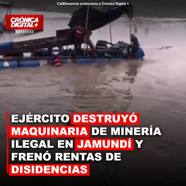 Fuerza pública destruye maquinaria minera ilegal en Jamundí y Tolima