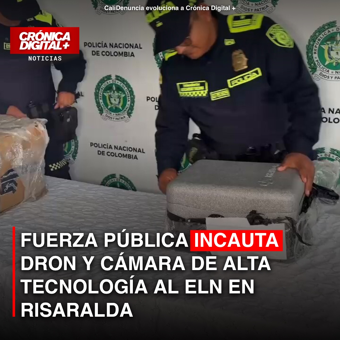 Fuerza Pública incauta dron y cámara de alta tecnología al ELN en Risaralda