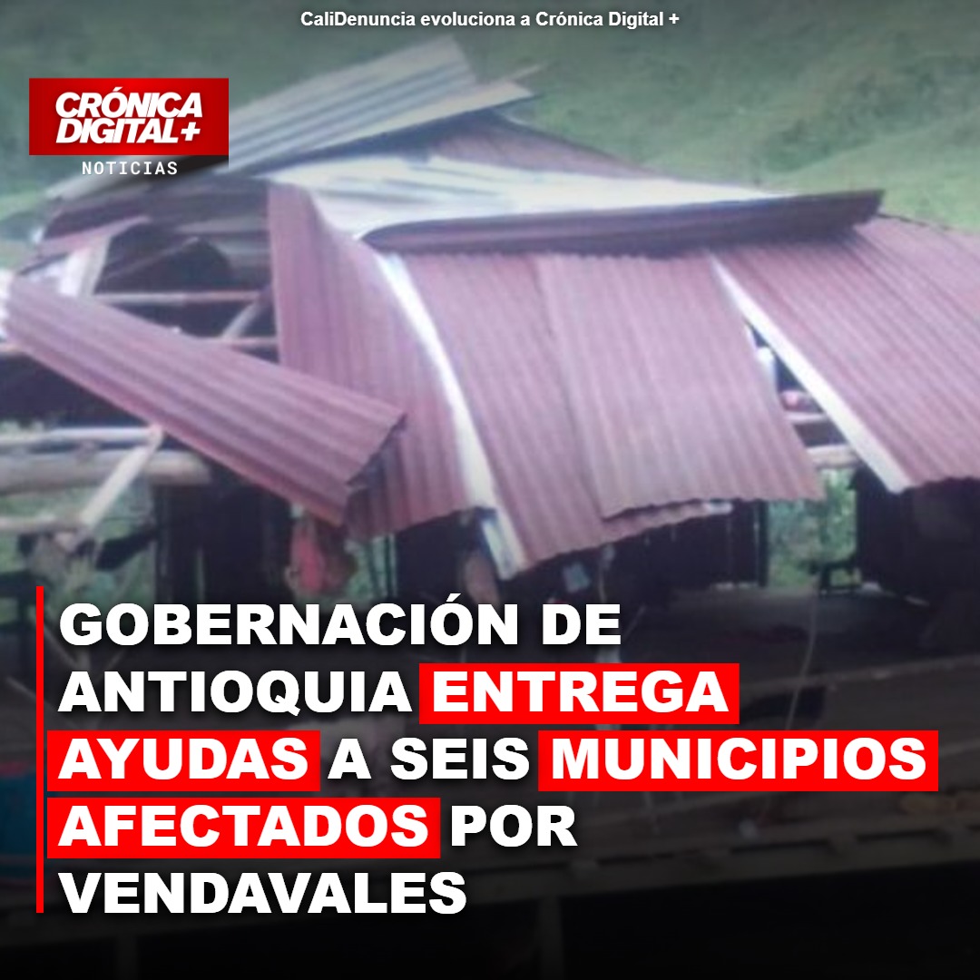 Gobernación de Antioquia entrega Ayudas a seis Municipios afectados por Vendavales
