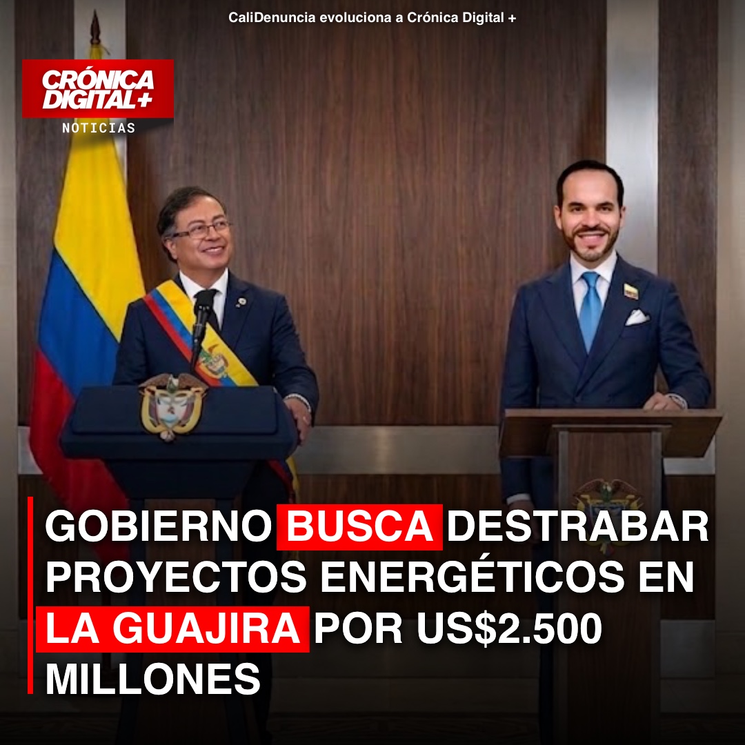 Gobierno busca destrabar proyectos energéticos en la Guajira por US$2.500 millones