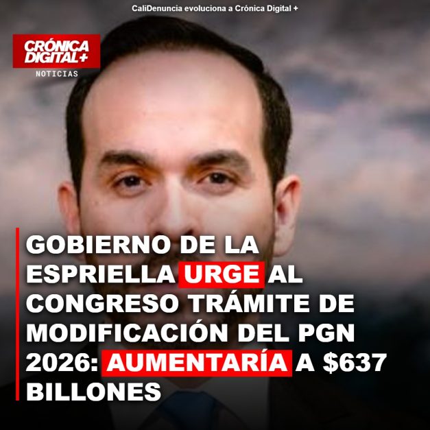 Gobierno de la Espriella urge al Congreso trámite de modificación del PGN 2026: aumentaría a $637 billones