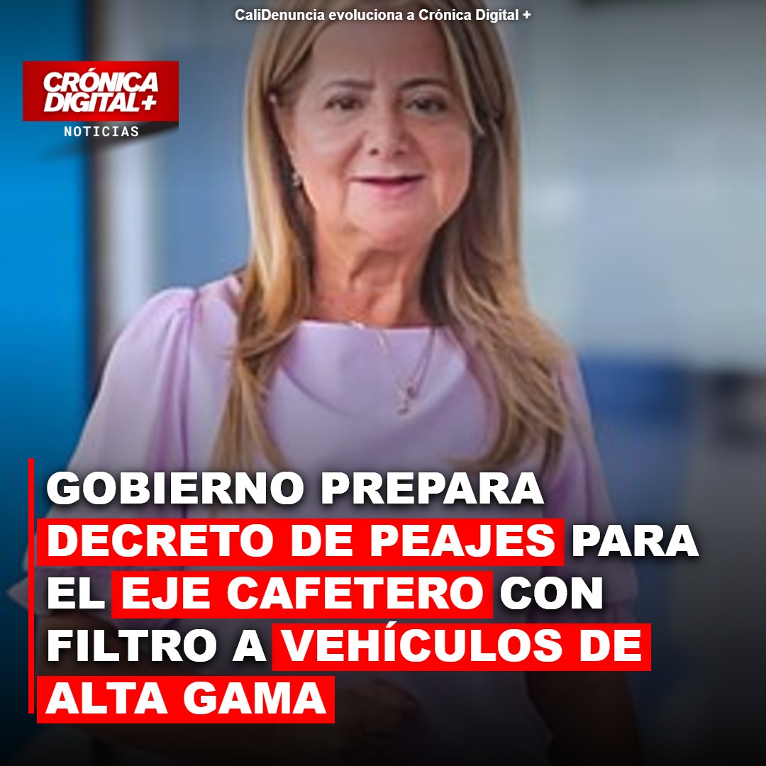 Gobierno prepara decreto de peajes para el Eje Cafetero con filtro a vehículos de alta gama