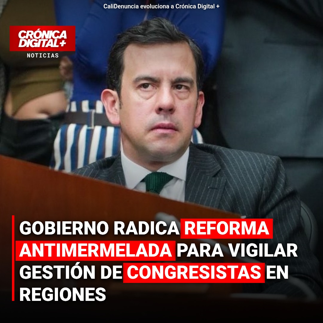 Gobierno radica reforma antimermelada para vigilar gestión de congresistas en regiones