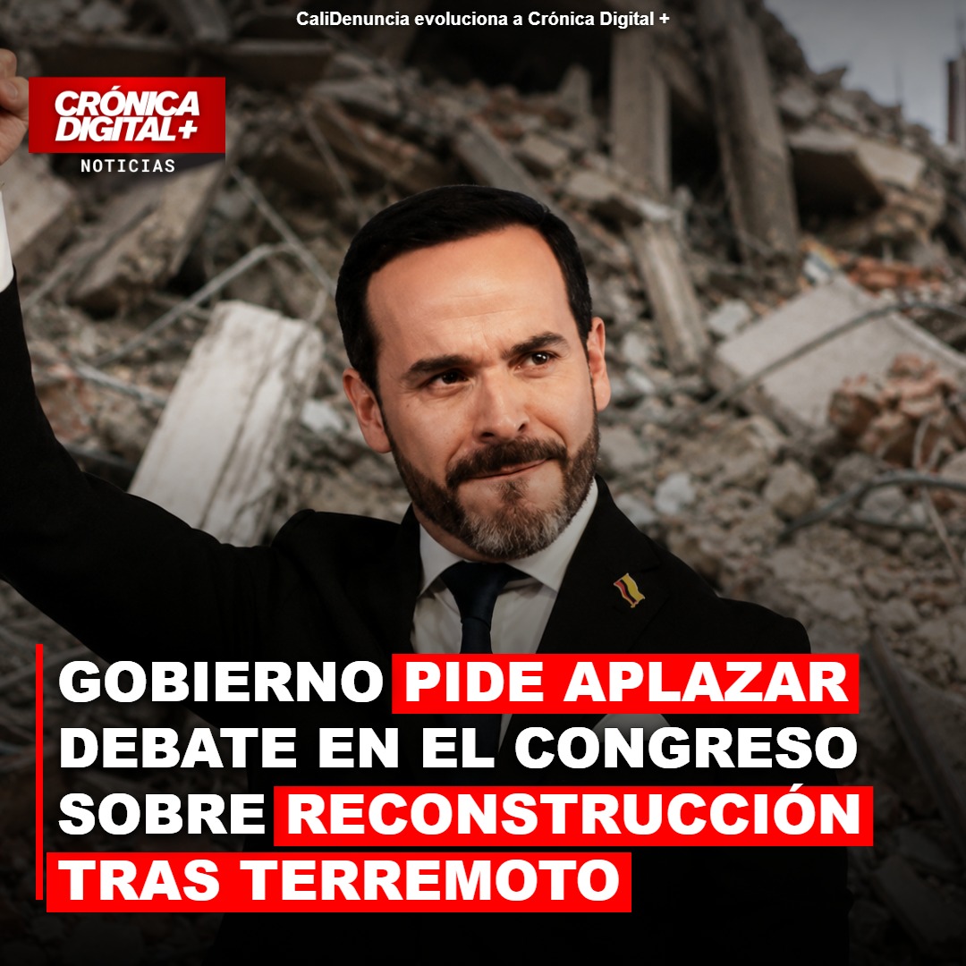 Gobierno solicita aplazar debate sobre reconstrucción tras terremoto