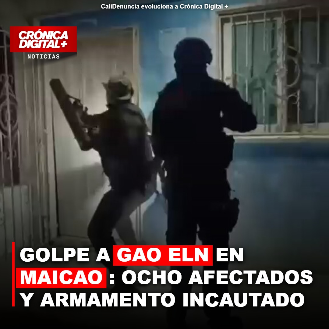 Golpe a GAO ELN en Maicao: ocho afectados y armamento incautado
