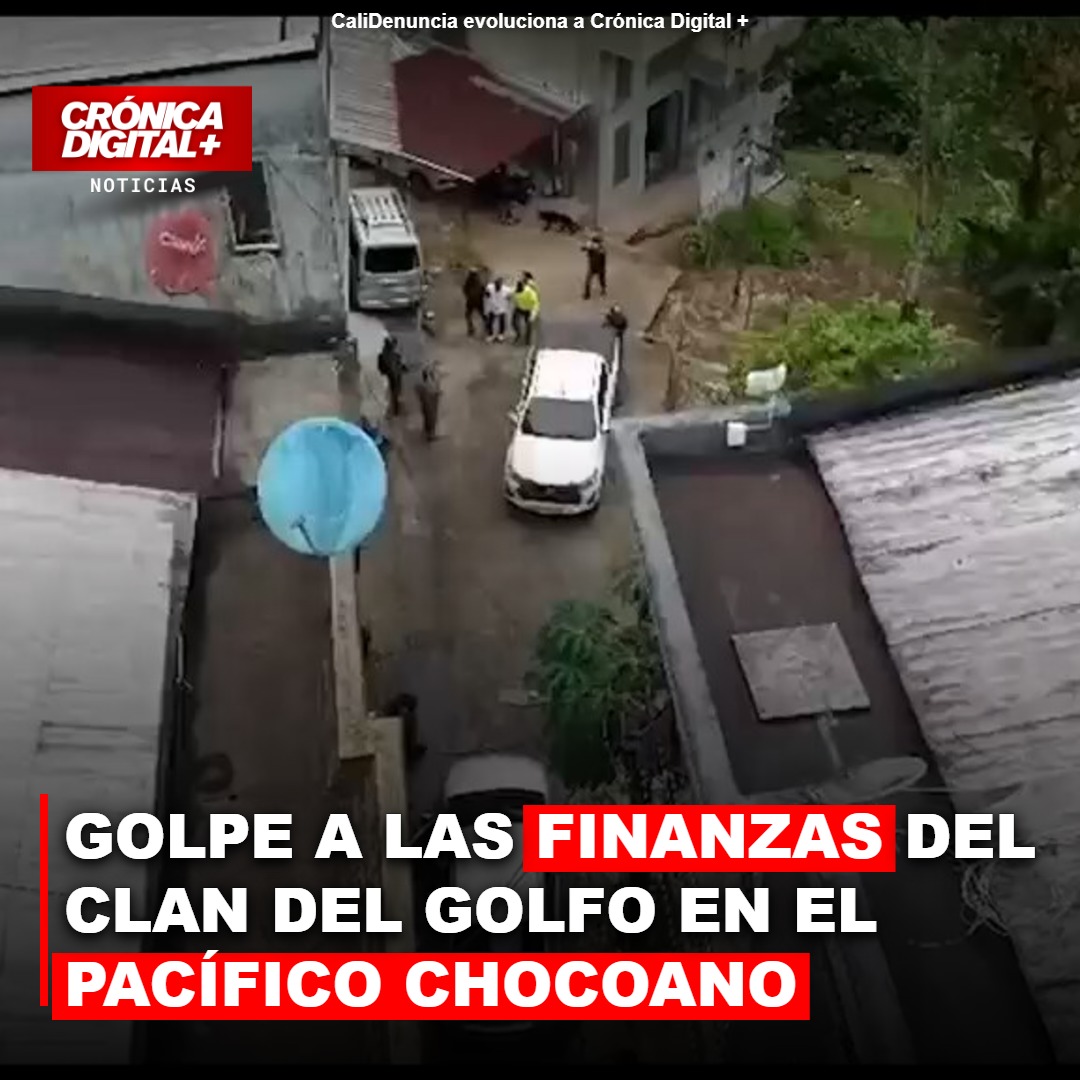 GOLPE a las FINANZAS del Clan del Golfo en el Pacífico CHOCOANO