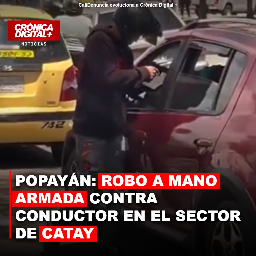 Graban asalto con arma de fuego a conductor en Catay, Popayán